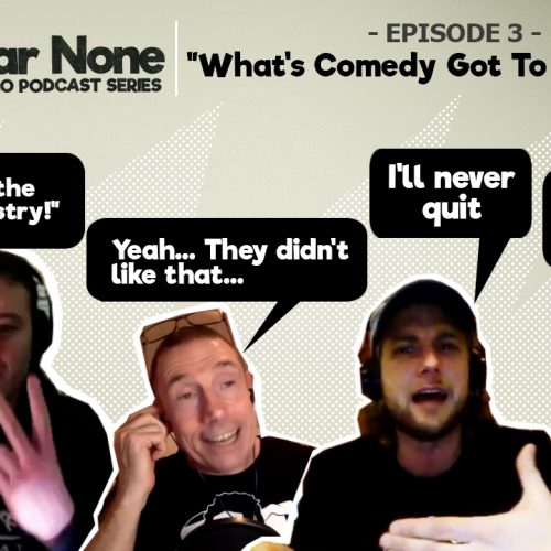 Bar None – EP 3: “What’s Comedy Got To Do With it?”