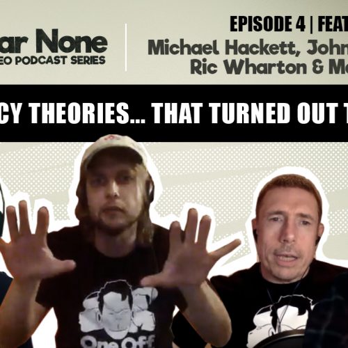 Bar None – EP 4: “Conspiracy Theories That Turned Out To Be True”